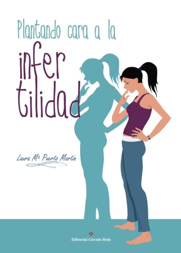 Plantando cara a la infertilidad (NOVELA)