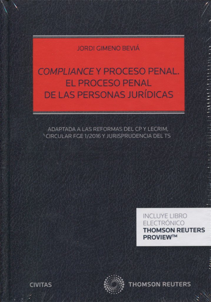 Compliance y proceso penal. El proceso penal de las personas jurídicas: Adaptada a las reformas del CP y LECrim de 2015, Circular FGE 1/2016 y ... TS (Estudios y Comentarios de Legislación)