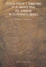 Estelas, paisaje y territorio en el Bronce Final del Suroeste de la Península Ibérica: 3 (Complutum. Anejos)
