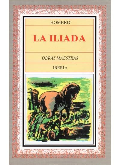 111. LA ILIADA (LITERATURA-OBRAS MAESTRAS IBERIA)
