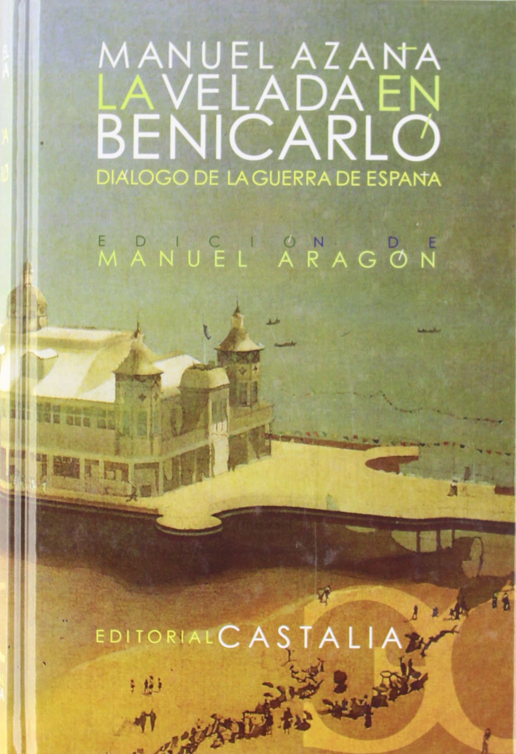 La velada en Benicarló. Diálogo de la guerra de España (Selecciones Castalia)