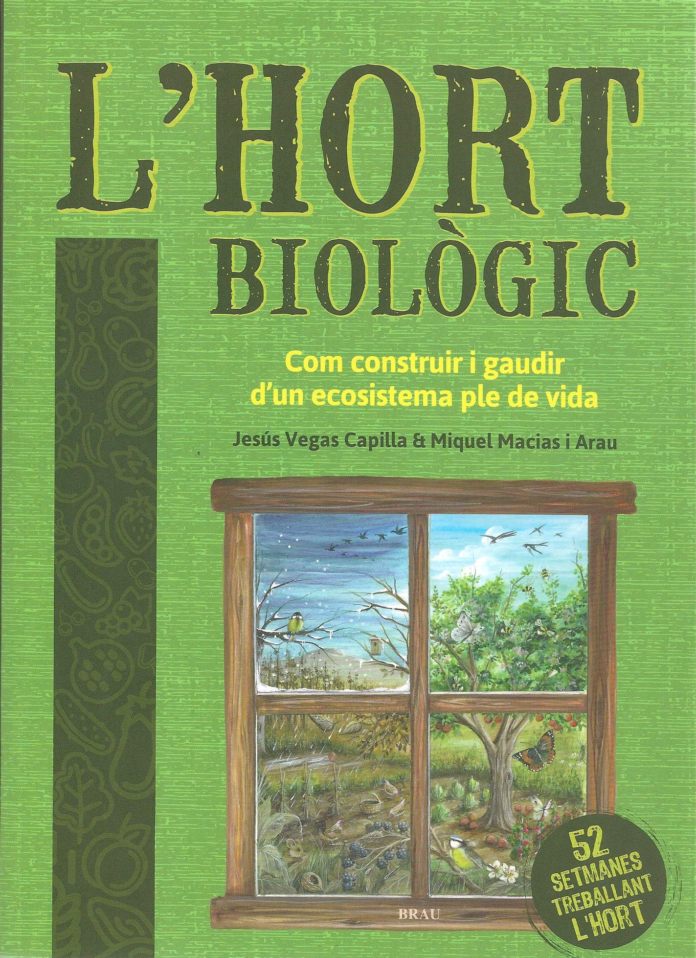 L'Hort Biològic: Com construir i gaudir d'un ecosistema ple de vida