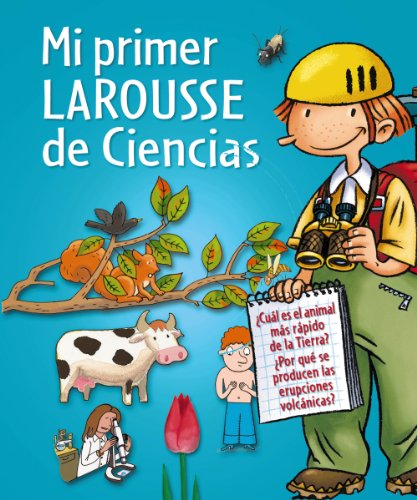 Mi primer Larousse de Ciencias (Larousse - Infantil / Juvenil - Castellano - A Partir De 8 Años)