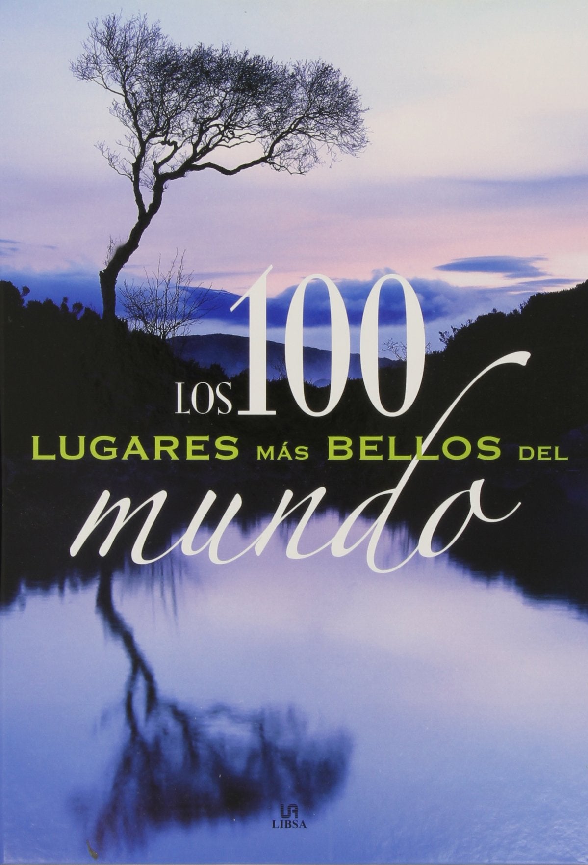 Los 100 Lugares más Bellos del Mundo (Los 100...más Bellos)