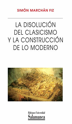 La disolución del clasicismo y la construcción de lo moderno: 10 (20) (Metamorfosis)