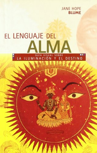 * Lenguaje del ALMA: EL LENGUAJE DEL ALMA: Guia Visual Sobre La Iluminacion y El Destino