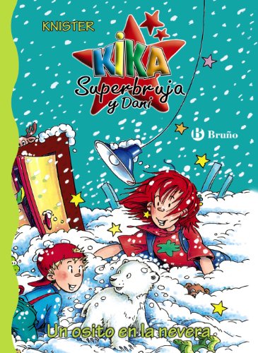 Un osito en la nevera (Castellano - A PARTIR DE 6 AÑOS - PERSONAJES Y SERIES - Kika Superbruja y Dani)