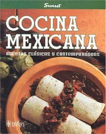 Cocina Mexicana: Recetas Clasicas Y Contemporaneas
