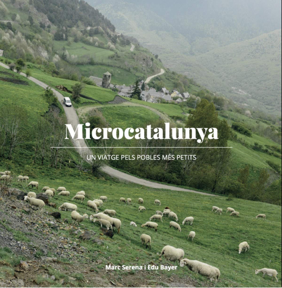 Microcatalunya. Un Viatge Per 50 Micropobles: Un viatge pels pobles més petits: 8 (La Talaia)