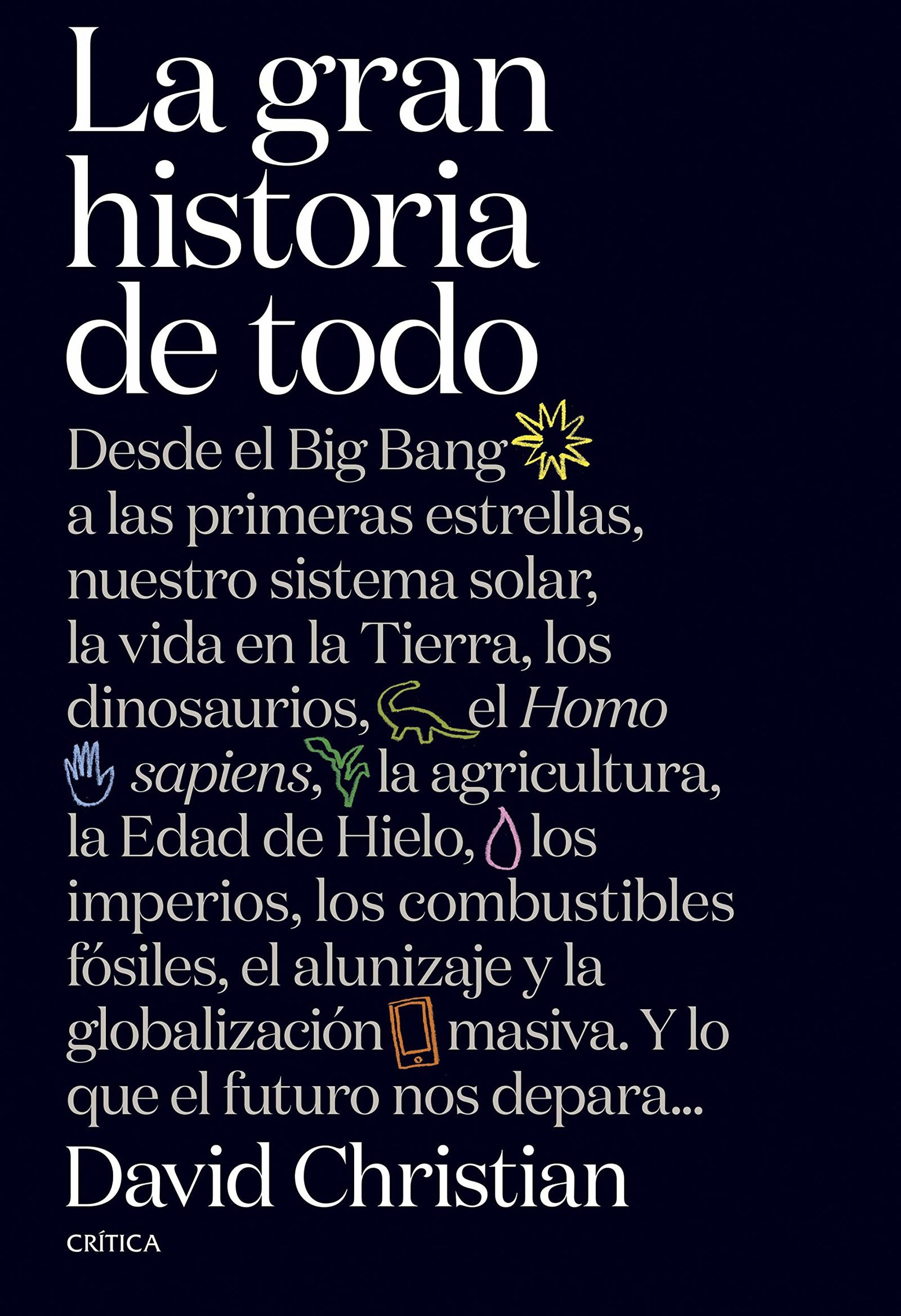 La gran historia de todo: Desde el Big Bang a las primeras estrellas, nuestro sistema solar, la vida en la Tierra, los dinosaurios, el Homo sapiens, ... masiva. Y lo que el futuro (Serie Mayor)