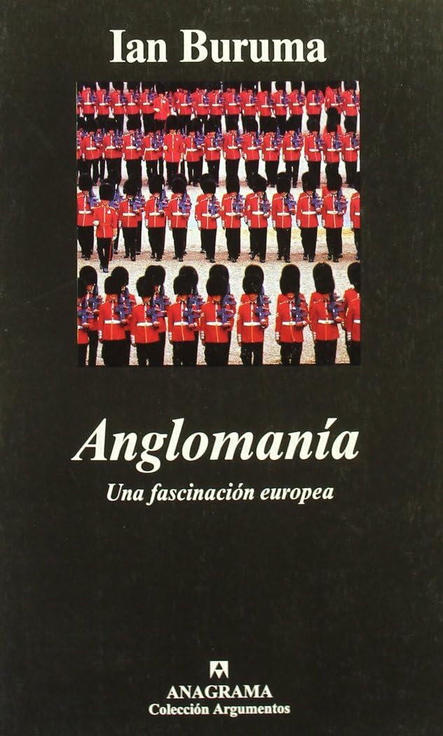 Anglomanía: Una Fascinacion Europea: 268 (Argumentos)