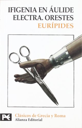 Ifigenia en Áulide. Electra. Orestes (El Libro De Bolsillo - Bibliotecas Temáticas - Biblioteca De Clásicos De Grecia Y Roma)