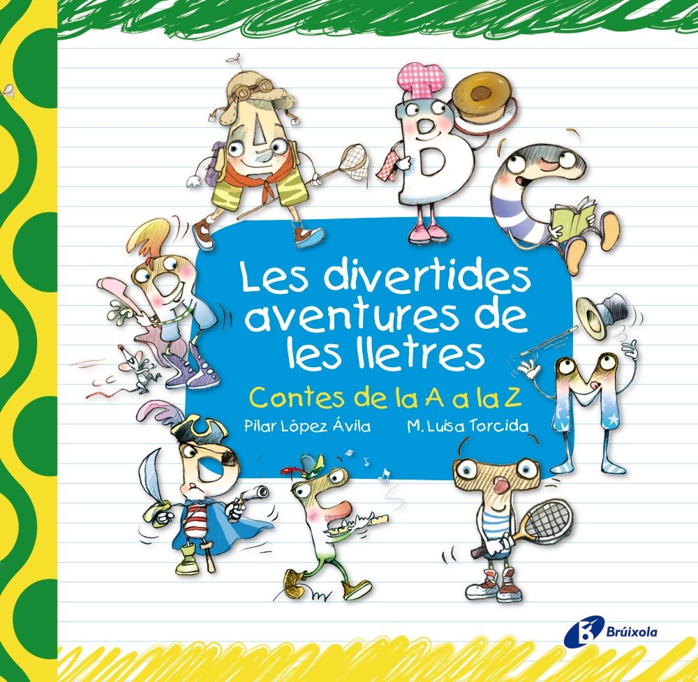 Les divertides aventures de les lletres: Contes de la A a la Z (Catalá - A PARTIR DE 3 ANYS - LLIBRES DIDÀCTICS - Les divertides aventures de les lletres i els nombres)