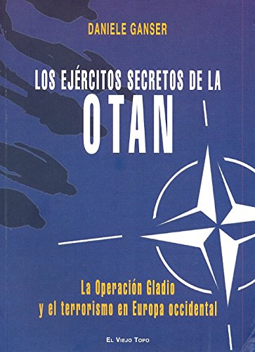 Los ejércitos secretos de la OTAN: La operación Gladio y el terrorismo en Europa occidental (SIN COLECCION)