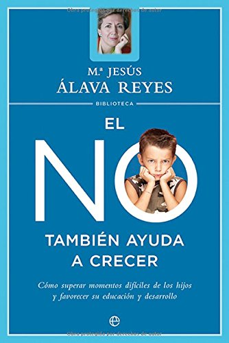 El no también ayuda a crecer: cómo superar los momentos difíciles de los hijos y favorecer su educación y desarrollo (Psicología y salud)
