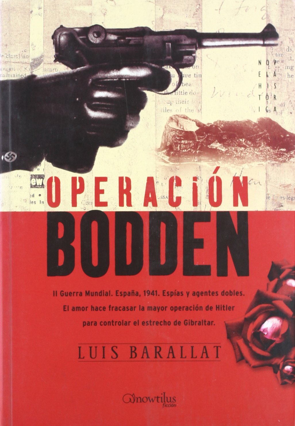Operación Bodden: II Guerra Mundial. España 1941. Espías y agentes dobles. El amor hace fracasar la mayor operación de Hitler para controlar el estrecho de Gibraltar.: 7 (Novela Histórica)