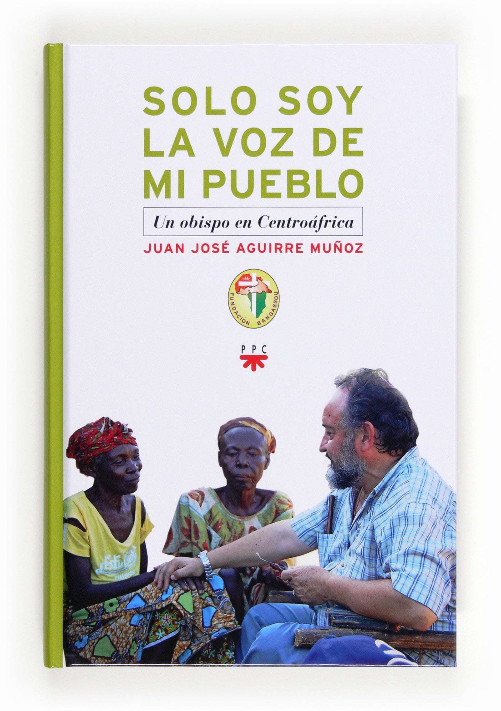 Solo Soy La Voz De Mi Pueblo: Un obispo en Centroáfrica (SIN COLECCION)