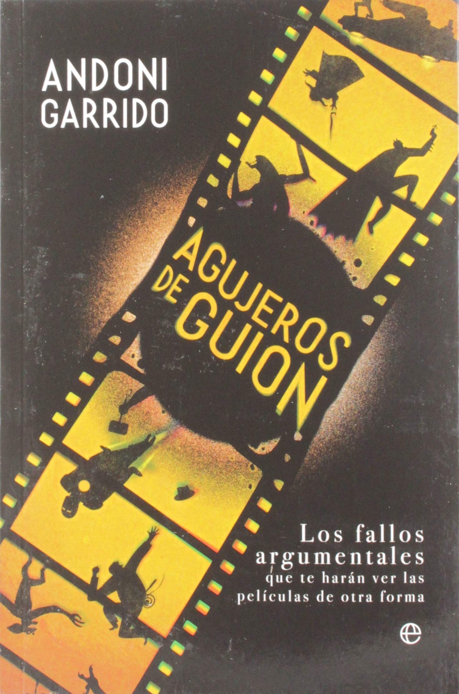 Agujeros de guion: Los fallos argumentales que te harán ver las películas de otra forma (Fuera de colección)