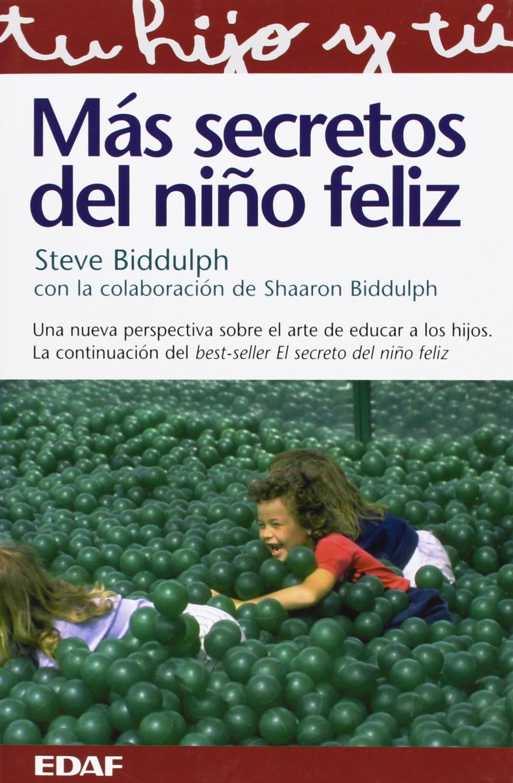 Mas Secretos Del Niño Feliz: La nueva perspectiva sobre el arte de educar a los hijos. La continuación del best-seller El secreto del niño feliz (Tu hijo y tú)