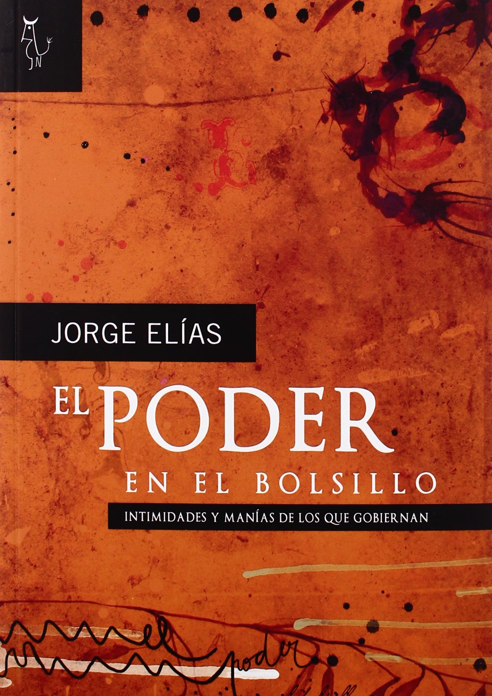 Poder En El Bolsillo,El: Intimidades y manías de los que gobiernan (ALGON)