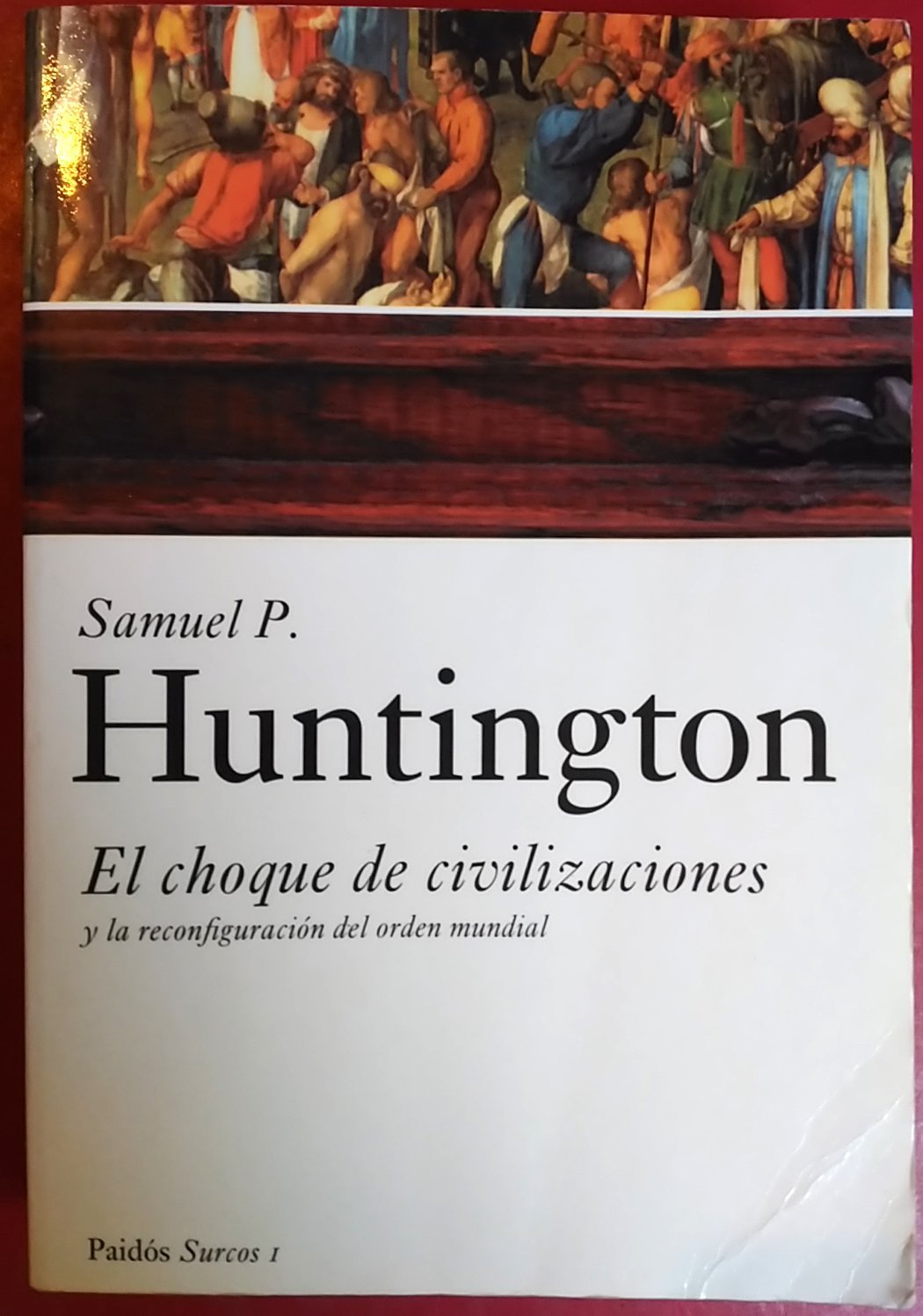 El choque de civilizaciones: y la reconfiguración del orden mundial: 1 (Surcos)
