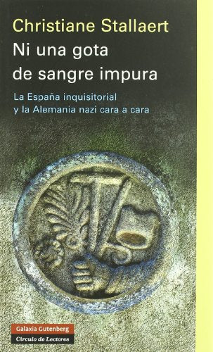 Ni una gota de sangre impura: La España inquisitorial y la Alemania nazi cara a cara: La Espana Inquisitorial y La Alemania Nazi Cara a Cara (Ensayo)