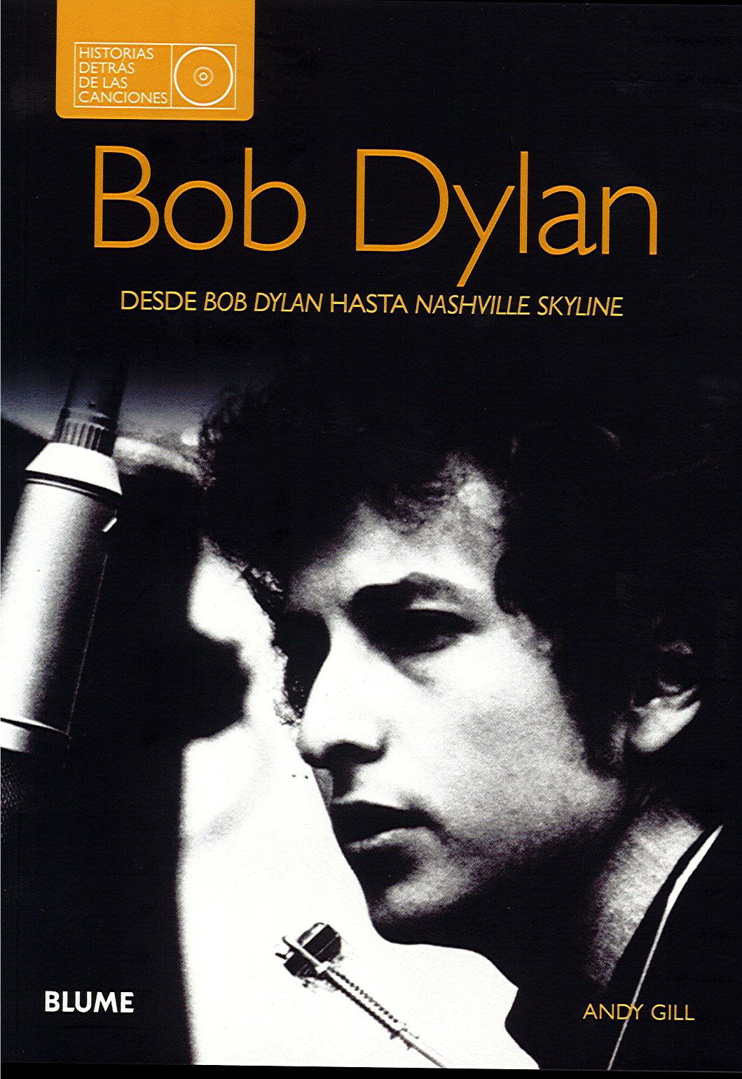 Bob Dylan. Historias detrás de las canciones: Desde Bob Dylan hasta Nashville Skyline (SIN COLECCION)