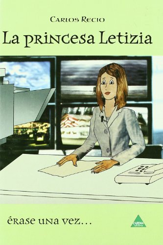 La princesa Letizia : una reina en el siglo XXI