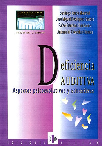 Deficiencia auditiva: Aspectos psicoevolutivos y educativos (SIN COLECCION)
