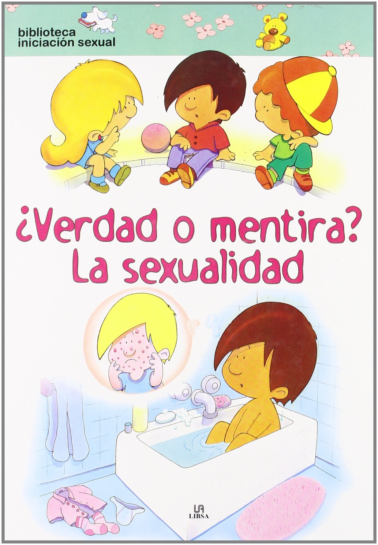 ¿Verdad o Mentira? La Sexualidad (Mi Primera Biblioteca de Iniciación Sexual)