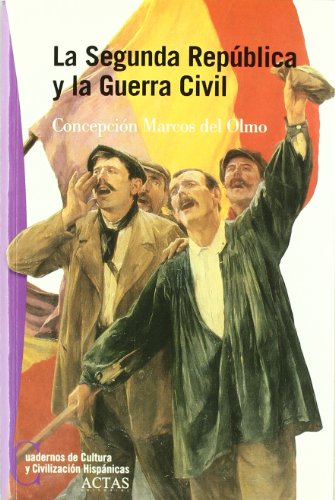 SEGUNDA REPUBLICA Y LA GUERRA CIVIL (1931-1939) (CUADERNOS CULTURA Y CIVILIZACION HISPANI)