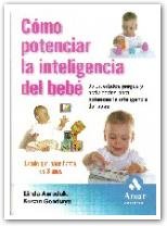 Cómo potenciar la inteligencia de su bebe: 65 divertidos juegos y actividades para potenciar la inteligencia del bebé (SIN COLECCION)