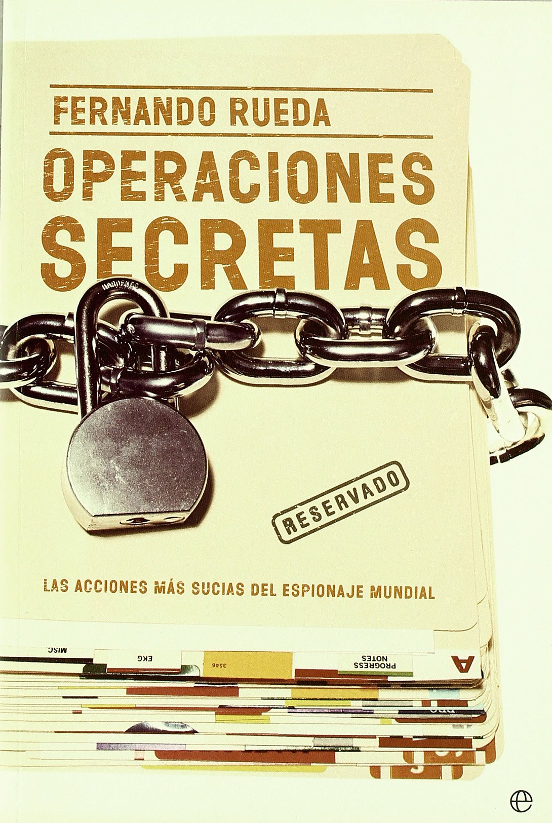 Operaciones Secretas/ Secret Operations: Las Acciones Mas Sucias Del Espionaje Mundial / the Most Dirty Actions of the Espionage World