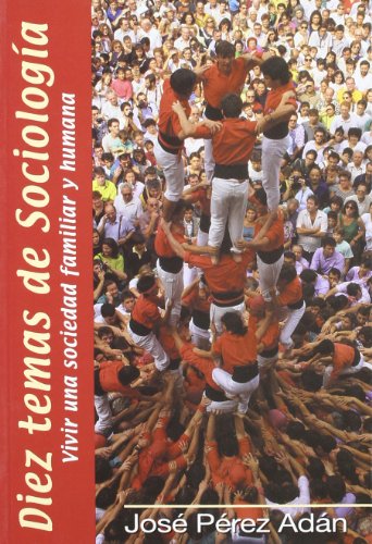 Diez temas de sociología. Vivir una sociedad familiar y humana (10 temas)