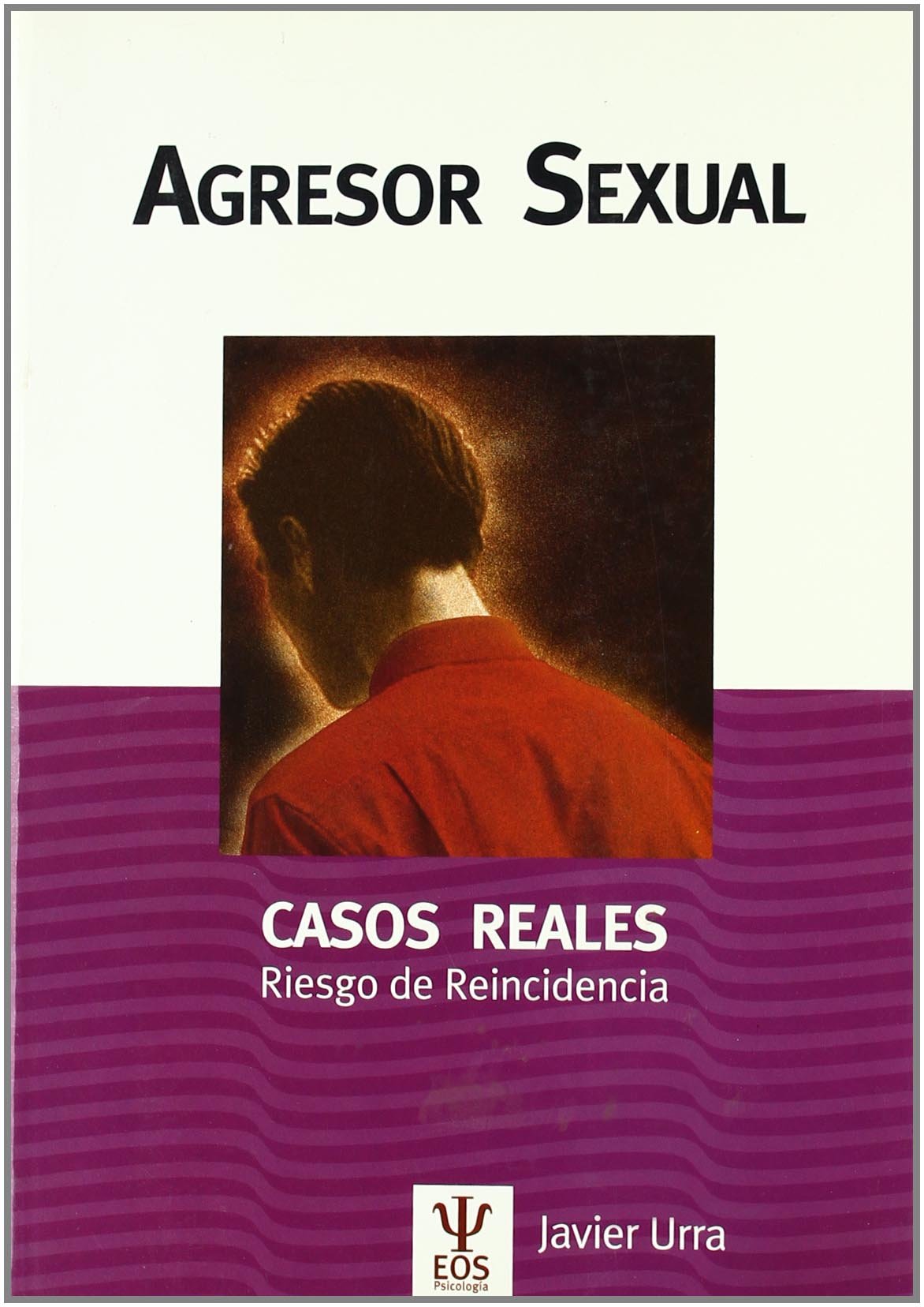 Agresor Sexual: Riesgo de reincidencia: 1 (Psicología Jurídica)