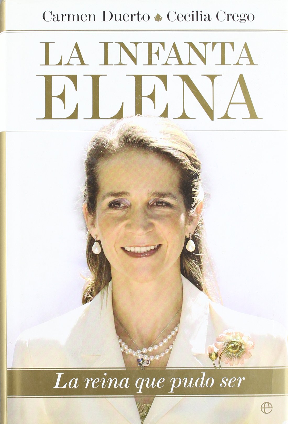 La Infanta Elena : la reina que pudo ser