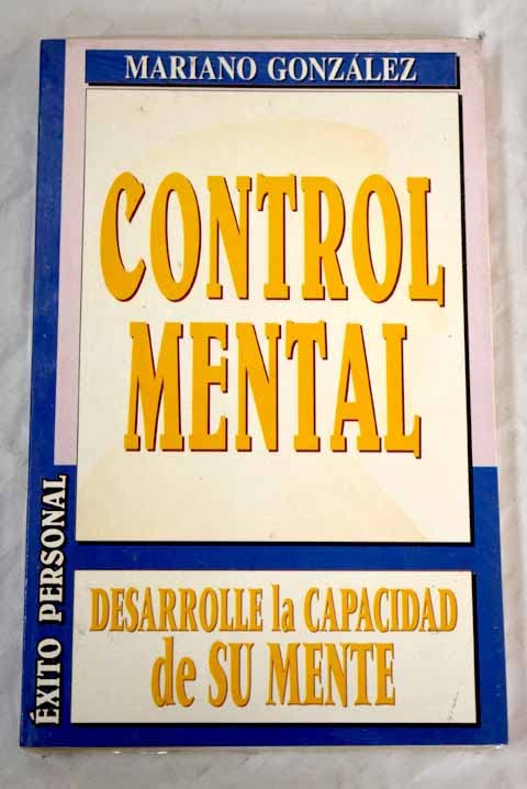 Control Mental: Desarrolle LA Capacidad De Su Mente