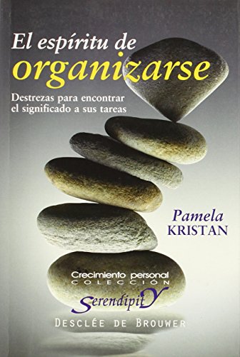 El espíritu de organizarse. Destrezas para encontrar el significado a sus tareas (Serendipity)