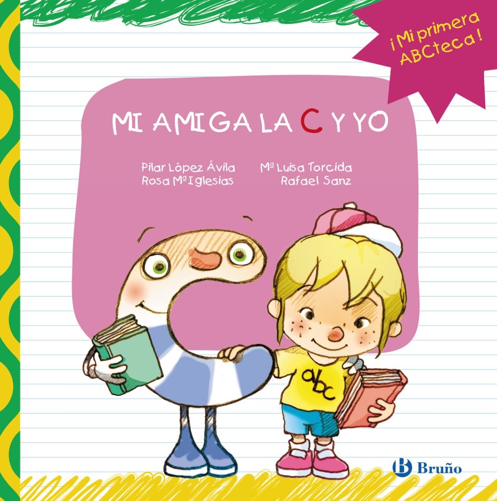 MI AMIGA LA C Y YO: Mis amigas las letras y yo (MI PRIMERA ABCTECA)