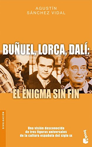 Buñuel, Lorca, Dalí: El enigma sin fin (Divulgación)