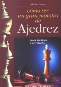Cómo ser un gran maestro de ajedrez