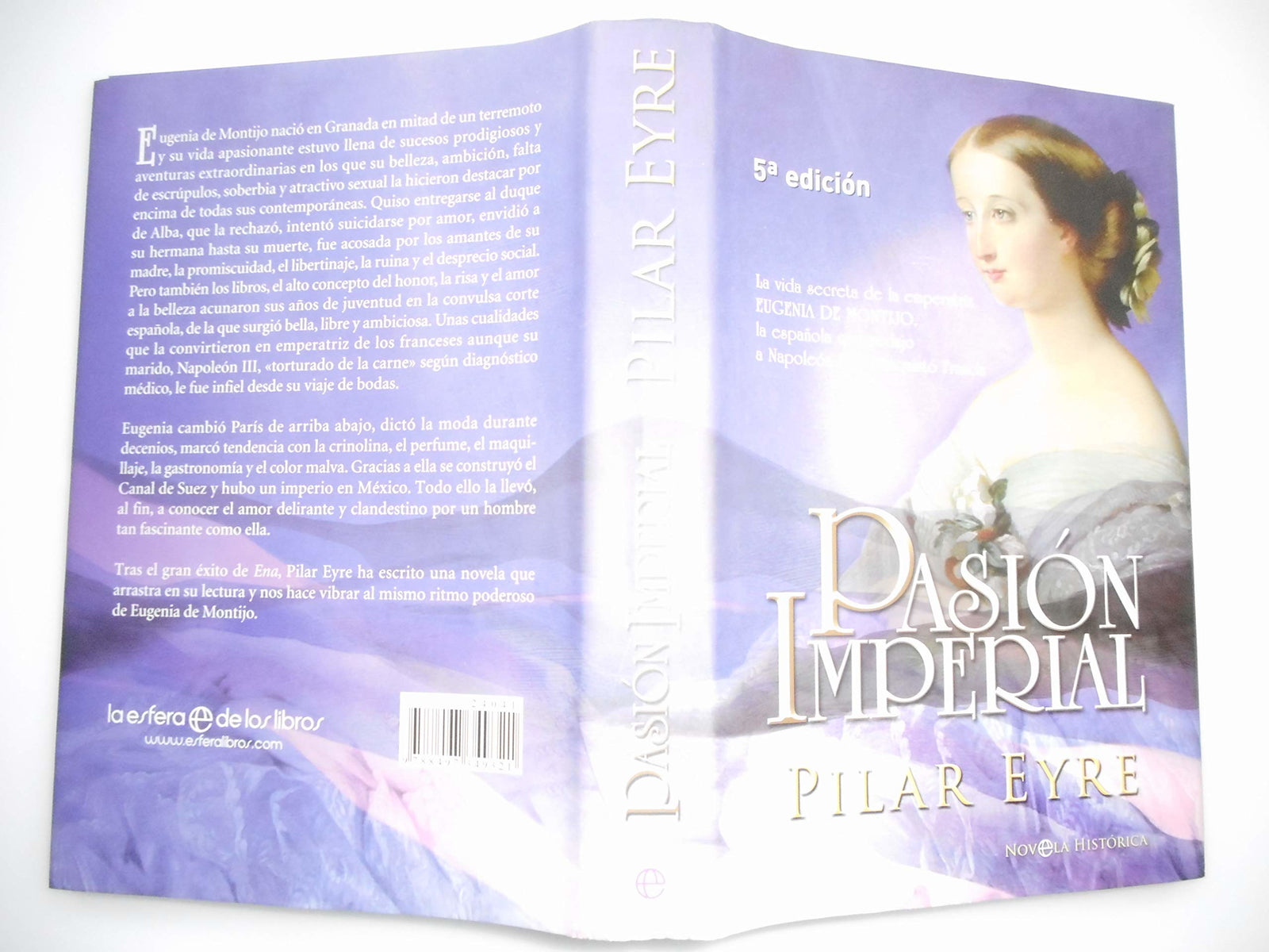 Pasion Imperial: La Vida Secreta de La Emperatriz Eugenia de Montijo, La Espanola Que Sedujo a Napoleon III y Conquisto Francia