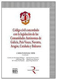 Código civil concordado con la legislación de las Comunidades Autónomas de Galicia, País Vasco, Navarra, Aragón, Cataluña y Baleares