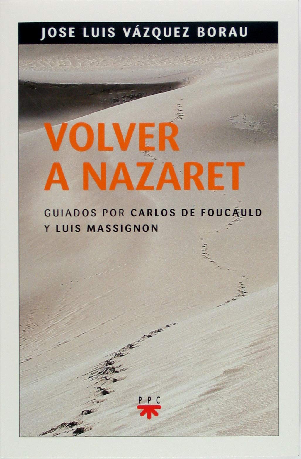 Volver a Nazaret guiados por Carlos de Foucauld y Luis Massignon: 86 (GP Actualidad)