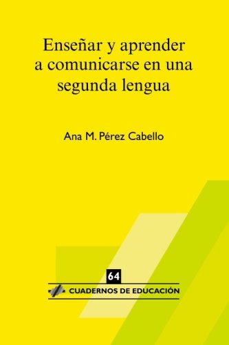 Enseñar y aprender a comunicarse en una 2da. lengua (Cuadernos de educación)