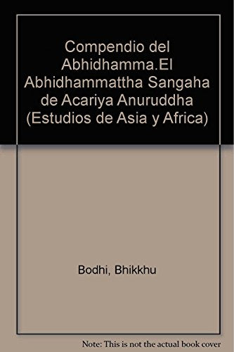 COMPENDIO DEL ABHIDHAMMA: El Abhidhammattha Sangaha de Acariya Anuruddha: A/083 (SIN COLECCION)
