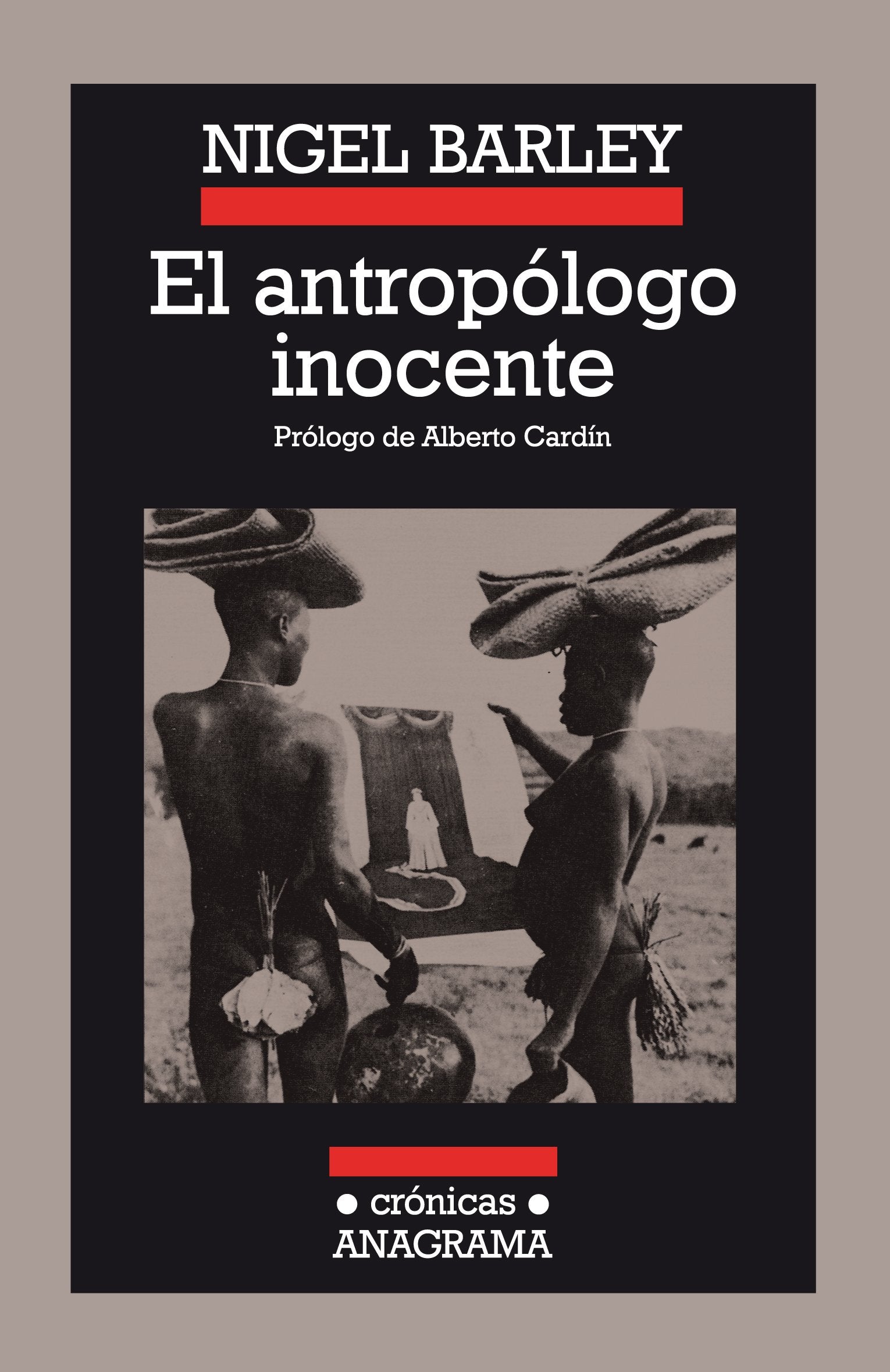 El antropólogo inocente: Notas Desde Una Choza De Barro / Notes from a Mud Hut: 18 (Crónicas)