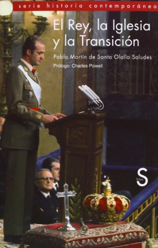 El Rey, la Iglesia y la Transición (Serie Historia Contemporánea)