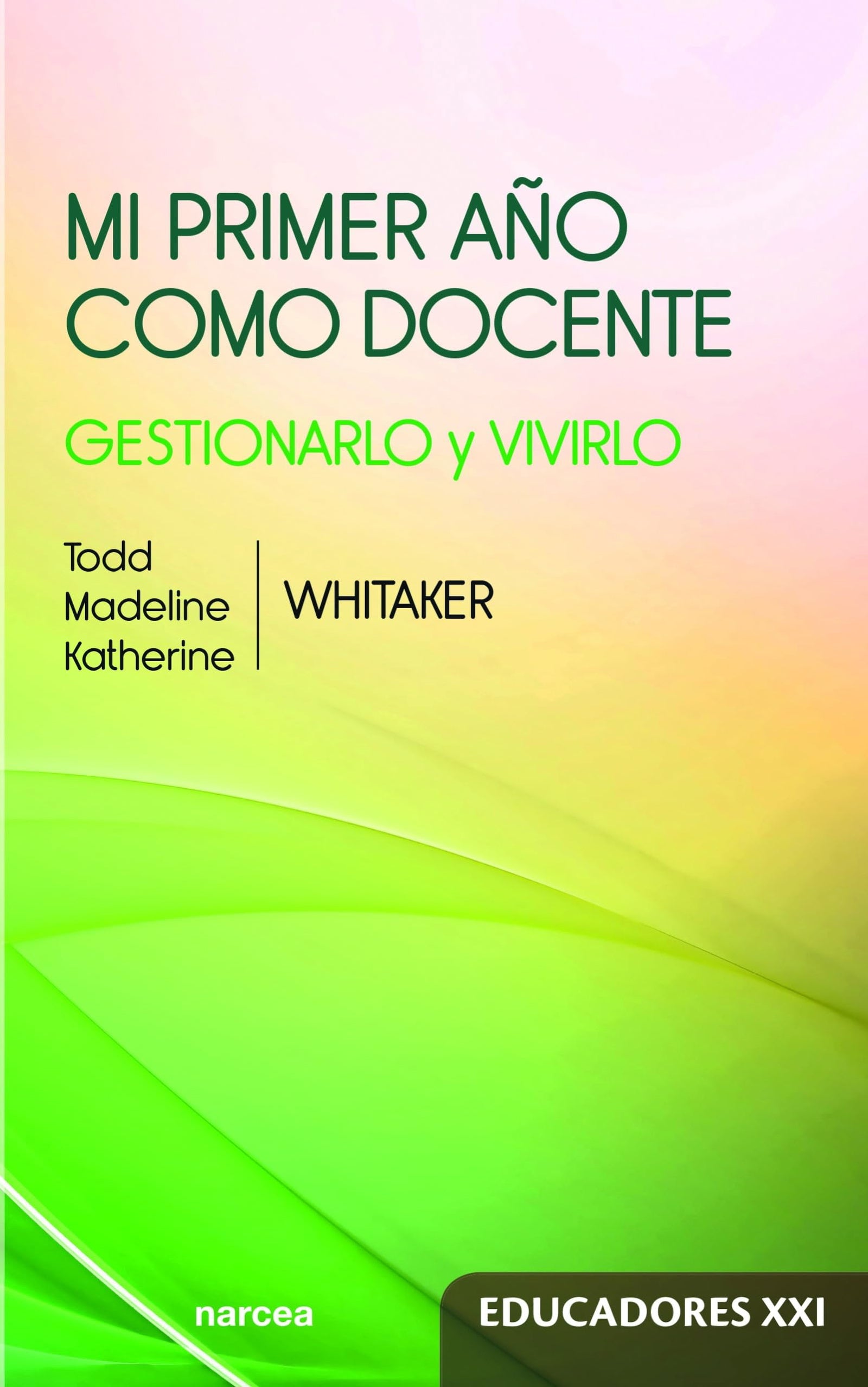 Mi Primer año como docente: Gestionarlo y vivirlo: 22 (Educadores XXI)