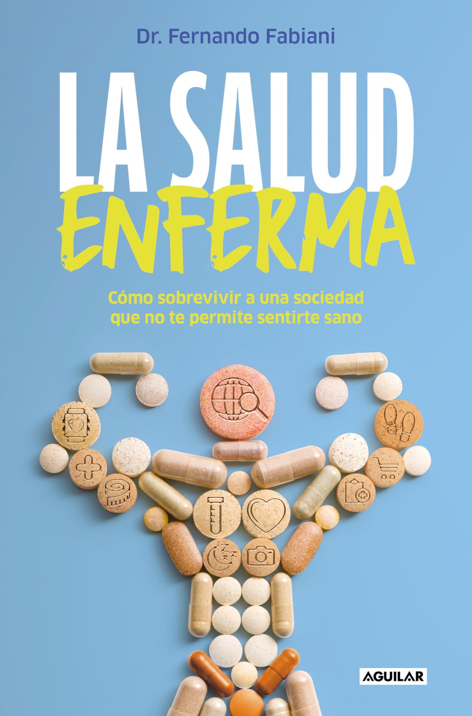 La salud enferma: Cómo sobrevivir a una sociedad que no te permite sentirte sano (Divulgación)